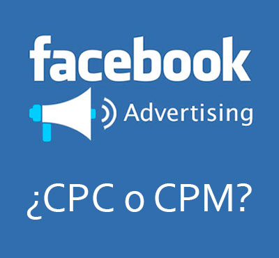 Facebook Ads: ¿CPC o CPM?